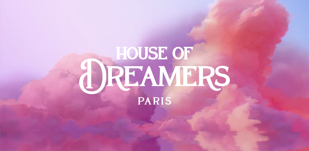 House of Dreamers - ÊTES-VOUS PRÊTS À RÊVER?